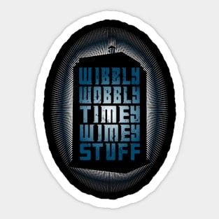 WIBBLY WOBLY TIMEY WIMEY STUFF Sticker